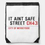 It aint safe  street  Drawstring Backpack