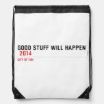 Good stuff will happen   Drawstring Backpack