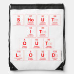Shout
 It
 Out
 Loud  Drawstring Backpack