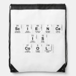 Science
 Is
 Cool  Drawstring Backpack