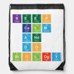 KEEP 
 CALM
 AND 
 DO 
 BIOLOGY  Drawstring Backpack