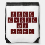 SOLID
 LQUID
 GAS
 PLASMA  Drawstring Backpack