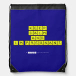 KEEP
 CALM
 and
 I'm pregnant
   Drawstring Backpack