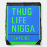 thug life  nigga  Drawstring Backpack