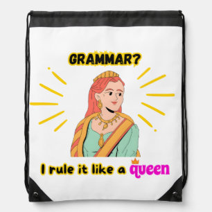 Drawstring Backpack: I rule Grammar like a Queen Drawstring Bag