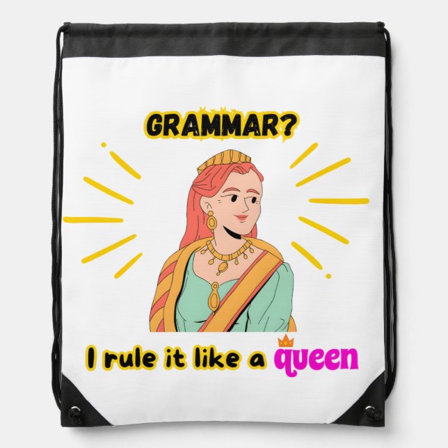 Drawstring Backpack: I rule Grammar like a Queen Drawstring Bag (Front)