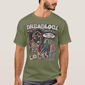 DREADLOCK CHRONICLES ANTI-DREAD MOVEMENT T-Shirt