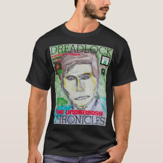 DREADLOCK CHRONICLES - THE UNDERBOSS T-Shirt
