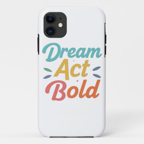 Dream act Bold iPhone cases