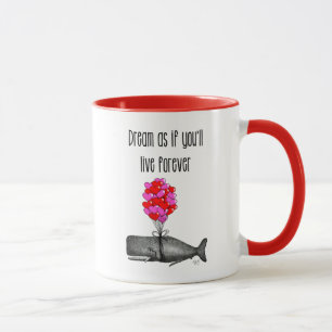 Dream As If You'll Live Forever Mug