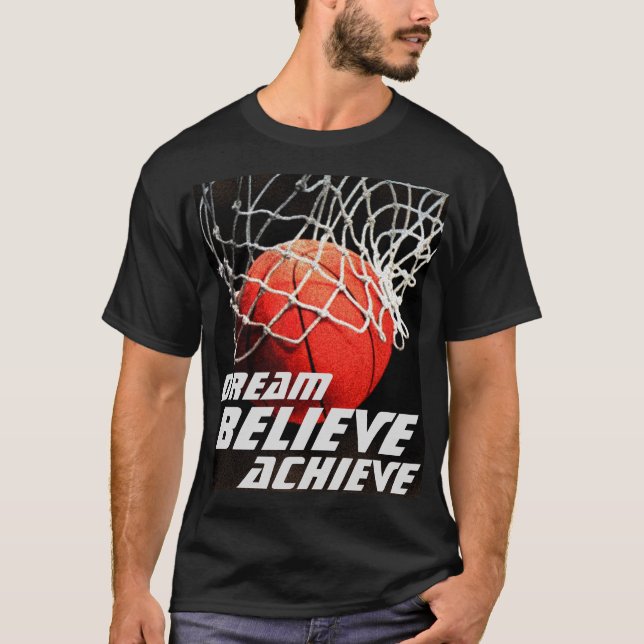 Dream Believe Achieve Basketball T-Shirt (Front)