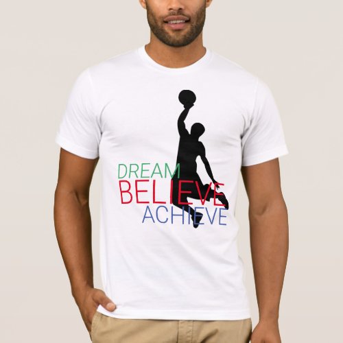Dream Believe Achieve Basketball T_Shirt