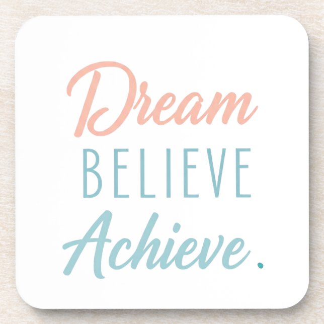 Dream Believe Achieve  Beverage Coaster (Front)