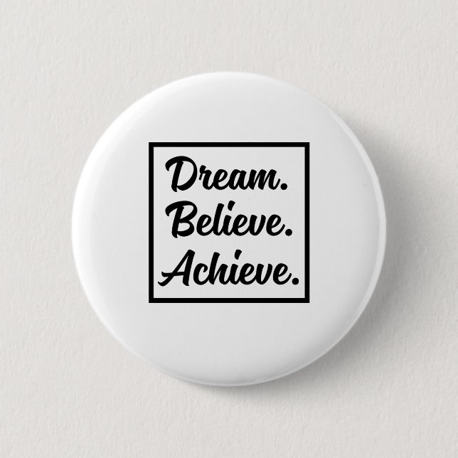 DREAM BELIEVE ACHIEVE BUTTON (Front)
