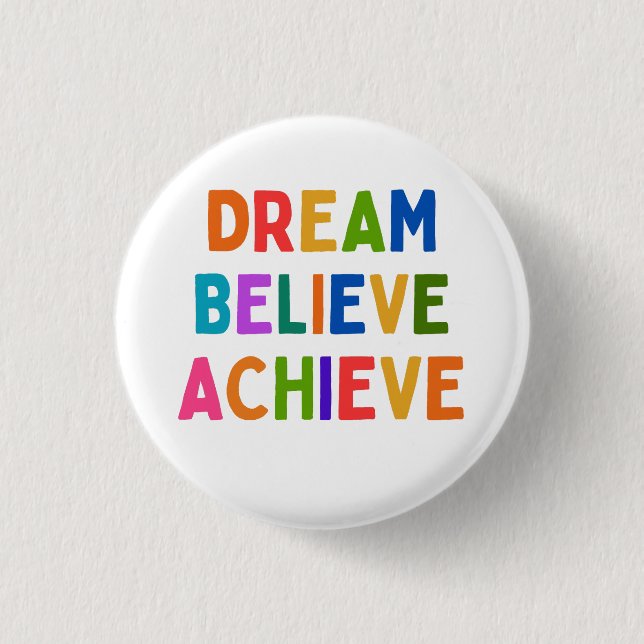 DREAM BELIEVE ACHIEVE BUTTON (Front)