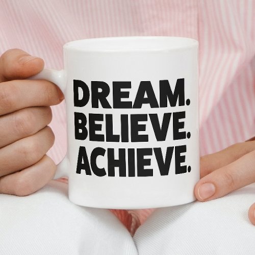 Dream Believe Achieve Coffee Mug