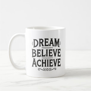 Dream Believe Achieve - Gym, Hustle, Success Coffee Mug