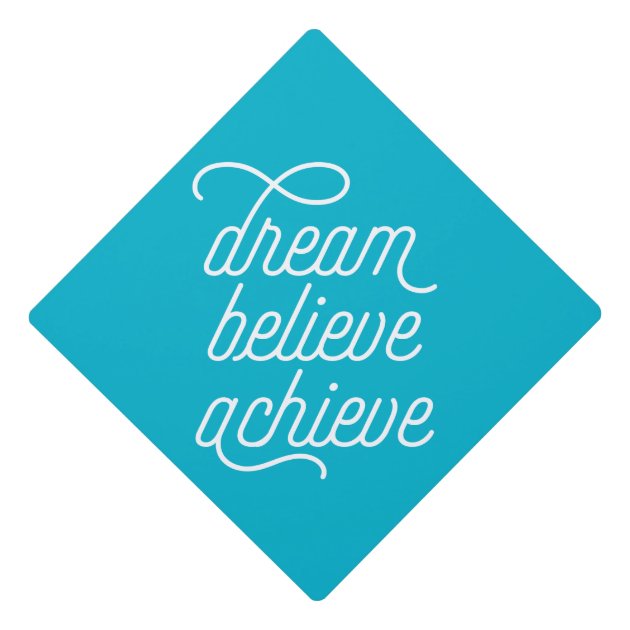 Dream Believe Achieve In Aqua Graduation Cap Topper