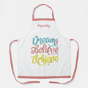 Dream Believe Achieve Inspirational Motivational Apron