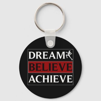 Dream Believe Achieve Keychain by Baysideimages at Zazzle