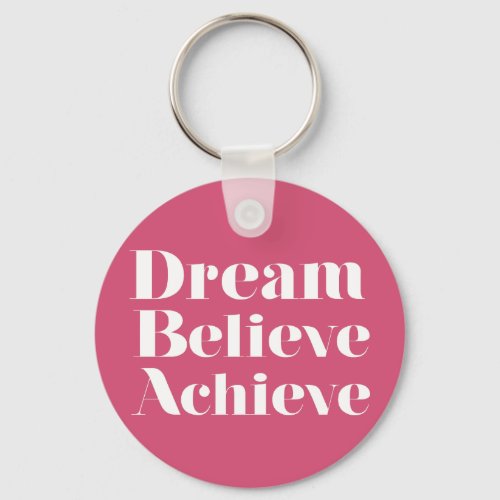 Dream Believe Achieve Keychain