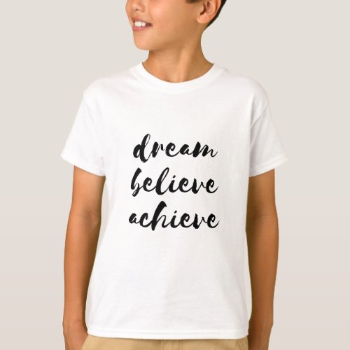 Dream believe achieve kids t_shirt black font