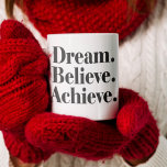 Dream Believe Achieve Life Quote Jumbo Coffee Mug<br><div class="desc">Girly-Girl-Graphics at Zazzle: Classy Cool Dream. Believe. Achieve. Motivational Love and Life Quote Classic Jumbo Ceramic Coffee Mug 20 ounces features a customizable stylishly modern and fashionably trendy elegant, simple classy chic black on white (or EDIT TO ANY COLOR Background) font text lettering typography and makes a uniquely lovely and...</div>
