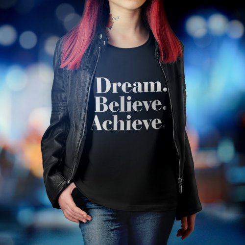 Dream Believe Achieve Life Quote T_Shirt