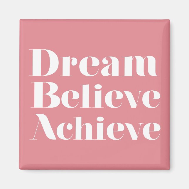 Dream Believe Achieve Magnet (Front)