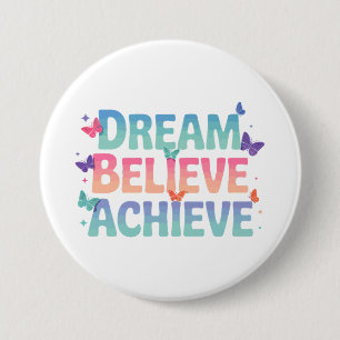 Dream, Believe, Achieve - Motivational Butterfly Button