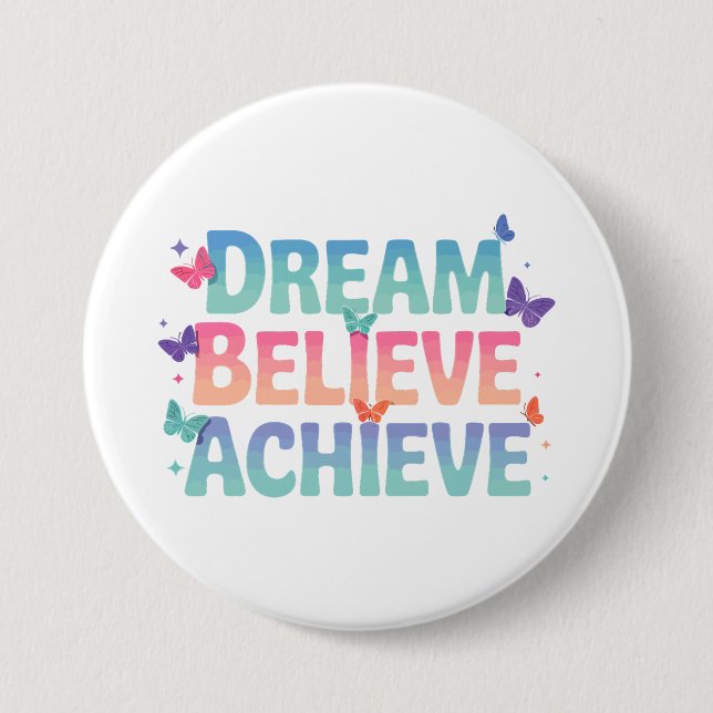 Dream, Believe, Achieve - Motivational Butterfly Button (Front)