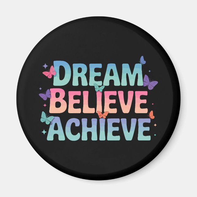 Dream, Believe, Achieve - Motivational Butterfly Magnet (Front)