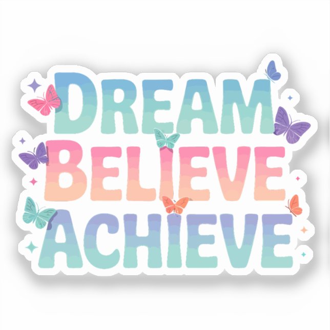 Dream, Believe, Achieve - Motivational Butterfly Sticker (Front)