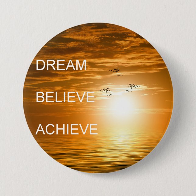 dream believe achieve motivational quote button (Front)