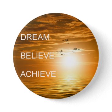 dream believe achieve motivational quote button