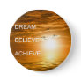 dream believe achieve motivational quote button