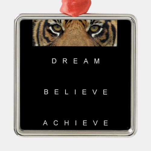 dream believe achieve motivational quote metal ornament