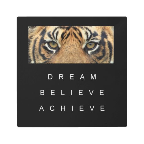 dream believe achieve motivational quote metal print