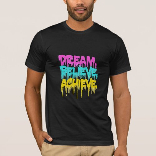 Dream Believe Achieve Motivational T_Shirt