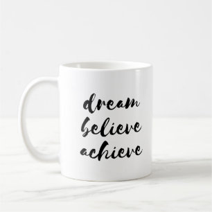 Dream believe achieve mug