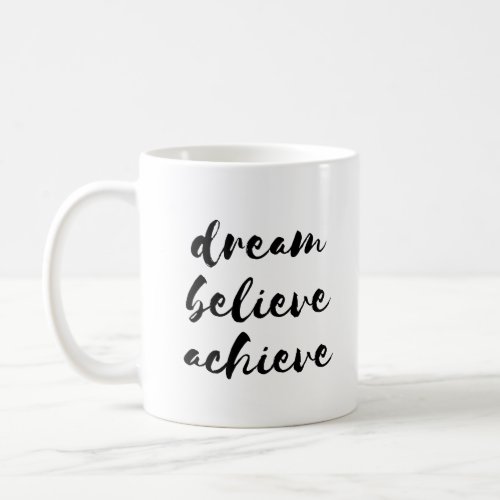 Dream believe achieve mug