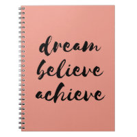 Dream believe achieve notebook