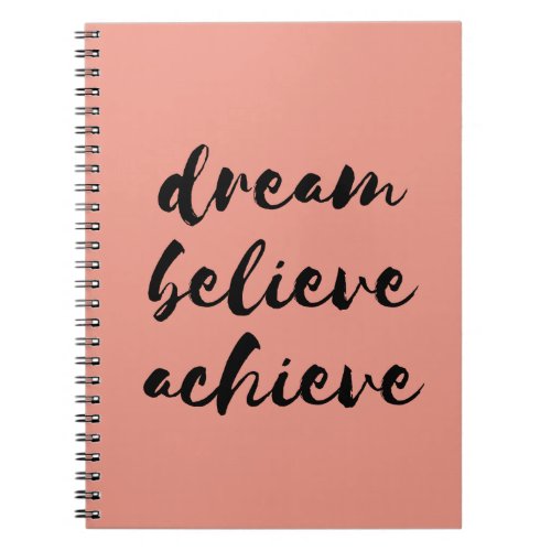 Dream believe achieve notebook
