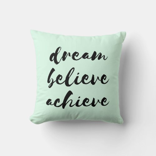 Dream believe achieve pillow