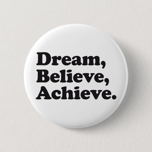Dream Believe Achieve Pinback Button (Front)