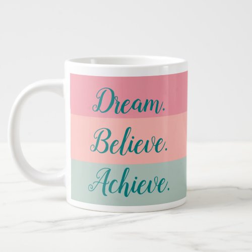 Dream Believe Achieve Pink Peach Teal Hand Script Giant Coffee Mug