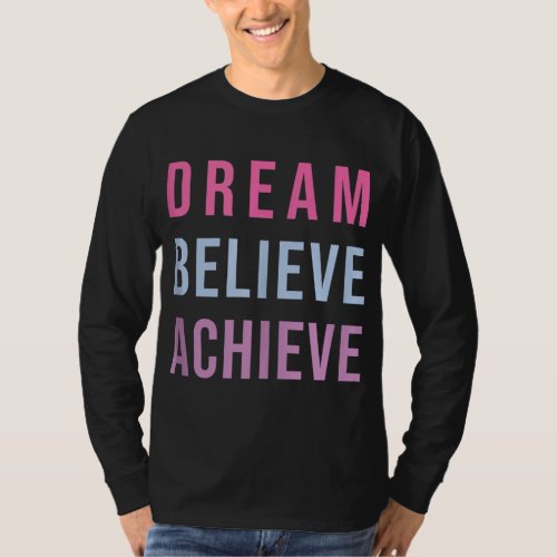Dream Believe Achieve Positive Quote Affirmation G T_Shirt