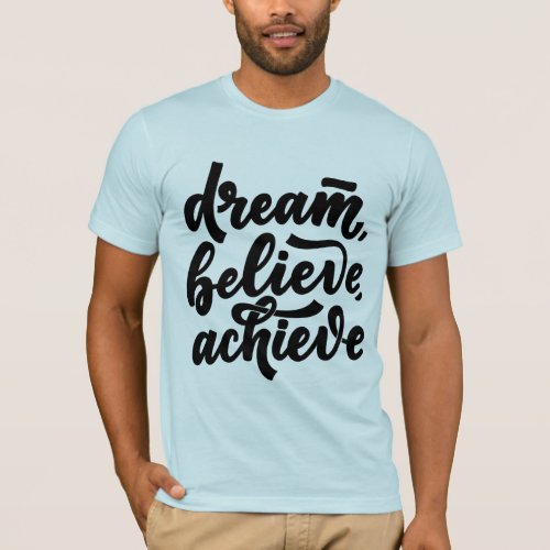 Dream Believe Achieve Quote T_Shirt