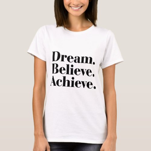 Dream Believe Achieve Quote Womens T_Shirt