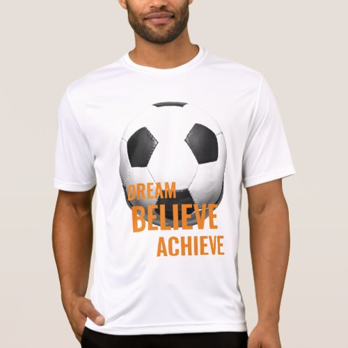 Dream Believe Achieve Soccer Football T_Shirt